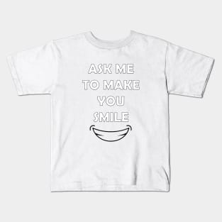 Ask Me To Make You Smile Kids T-Shirt